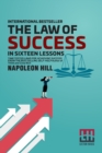 The Law Of Success : In Sixteen Lessons Teaching, For The First Time In The History Of The World, The True Philosophy Upon Which All Personal Success Is Built. - Book