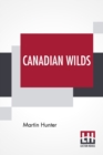Canadian Wilds : Tells About The Hudson's Bay Company, Northern Indians And Their Modes Of Hunting, Trapping, Etc. - Book