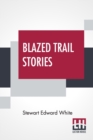 Blazed Trail Stories : And Stories Of The Wild Life - Book