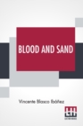 Blood And Sand : A Novel Translated From The Spanish By Mrs. W. A. Gillespie - Book
