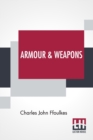 Armour & Weapons : With A Preface By Viscount Dillon, V.P.S.A. - Book
