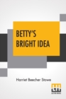 Betty's Bright Idea : Also, Deacon Pitkin's Farm, And The First Christmas Of New England - Book