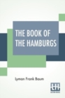 The Book Of The Hamburgs : A Brief Treatise Upon The Mating, Rearing And Management Of The Different Varieties Of Hamburgs. - Book