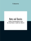 Notes And Queries; A Medium Of Intercommunication For Literary Men, General Readers, Etc. Eighth Series- (Volume X) - Book