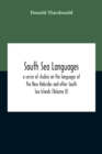South Sea Languages, A Series Of Studies On The Languages Of The New Hebrides And Other South Sea Islands (Volume Ii) - Book
