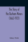 The Story Of The Durham Miners (1662-1921) - Book