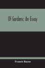 Of Gardens; An Essay - Book