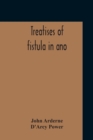 Treatises Of Fistula In Ano, Haemorrhoids And Clysters From An Early Fifteenth-Century Manuscript Translation Edited With Introduction, Notes, Etc - Book
