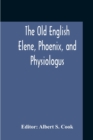 The Old English Elene, Phoenix, And Physiologus - Book