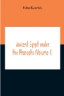 Ancient Egypt Under The Pharaohs (Volume I) - Book