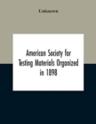 American Society For Testing Materials Organized In 1898 Incorporated In 1902 A.S.T.M. Standards Adopted In 1922 - Book