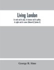 Living London : Its Work And Its Play, Its Humour And Its Pathos, Its Sights And Its Scenes (Volume-Ii) (Section Ii) - Book