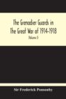 The Grenadier Guards In The Great War Of 1914-1918 (Volume I) - Book