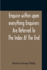 Enquire Within Upon Everything Enquirers Are Referred To The Index At The End - Book