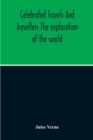 Celebrated Travels And Travellers The Exploration Of The World - Book