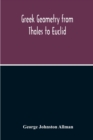 Greek Geometry From Thales To Euclid - Book