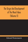 The Origin And Development Of The Moral Ideas (Volume Ii) - Book