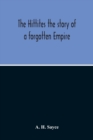 The Hittites : The Story Of A Forgotten Empire - Book