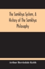 The Samkhya System, A History Of The Samkhya Philosophy - Book