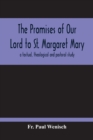The Promises Of Our Lord To St. Margaret Mary : A Textual, Theological And Pastoral Study - Book