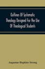 Outlines Of Systematic Theology Designed For The Use Of Theological Students - Book