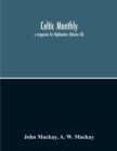 Celtic Monthly : A Magazine For Highlanders (Volume Xx) - Book