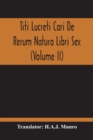 Titi Lucreti Cari De Rerum Natura Libri Sex (Volume Ii) - Book
