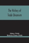 The History Of Trade Unionism - Book