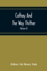 Cathay And The Way Thither; Being A Collection Of Medieval Notices Of China With A Preliminary Essay On The Intercourse Between China And The Western Nations Previous To The Discovery Of The Cape Rout - Book