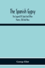 The Spanish Gypsy; The Legend Of Jubal And Other Poems, Old And New - Book