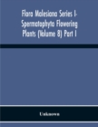Flora Malesiana Series I- Spermatophyta Flowering Plants (Volume 8) Part I - Book
