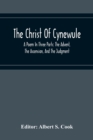 The Christ Of Cynewule; A Poem In Three Parts : The Advent, The Ascension, And The Judgment - Book