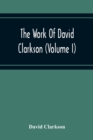 The Work Of David Clarkson (Volume I) - Book