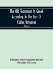 The Old Testament In Greek According To The Text Of Codex Vaticanus, Supplemented From Other Uncial Manuscripts, With A Critical Apparatus Containing The Variants Of The Chief Ancient Authorities For - Book
