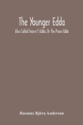 The Younger Edda : Also Called Snorre'S Edda, Or The Prose Edda. An English Version Of The Foreword; The Fooling Of Gylfe, The Afterword; Brage'S Talk, The Afterword To Brage'S Talk, And The Important - Book