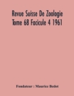 Revue Suisse De Zoologie Tome 68 Facicule 4 1961, Annales De La Societe Zoologique Suisse Et Du Museum D'Histoire Naturelle De Geneve - Book