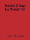 Revue Suisse De Zoologie Tome 70 Facicule 3 1963, Annales De La Societe Zoologique Suisse Et Du Museum D'Histoire Naturelle De Geneve - Book