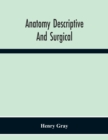 Anatomy Descriptive And Surgical - Book