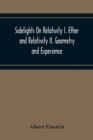 Sidelights On Relativity I. Ether And Relativity Ii. Geometry And Experience - Book
