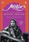 Akhtari : The Life and Music of Begum Akhtar - Book