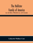 The Hollister Family Of America : Lieut. John Hollister, Of Wethersfield, Conn., And His Descendants - Book