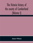 The Victoria History Of The County Of Cumberland (Volume I) - Book