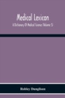 Medical Lexicon. A Dictionary Of Medical Science; Containing A Concise Explanation Of The Various Subjects And Terms Of Physiology, Pathology, Hygiene, Therapeutics, Pharmacology, Obstetrics, Medical - Book