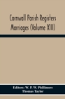 Cornwall Parish Registers Marriages (Volume Xiii) - Book