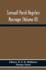 Cornwall Parish Registers Marriages (Volume Iii) - Book
