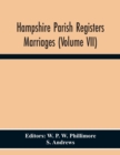 Hampshire Parish Registers Marriages (Volume Vii) - Book