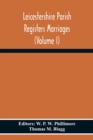 Leicestershire Parish Registers Marriages (Volume I) - Book