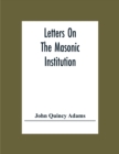 Letters On The Masonic Institution - Book