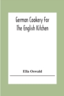German Cookery For The English Kitchen - Book