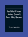 Hand-Atlas Of Human Anatomy (Volume I) Bones, Joints, Ligaments - Book